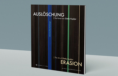 Johannes Rauchenberger AUSLÖSCHUNG | ERASION Die Kunst von Zlatko Kopljar | The Art of Zlatko Kopljar 23,5 x 20 cm, 176 Seiten, 160 Farbabb., Softcover € 35,–