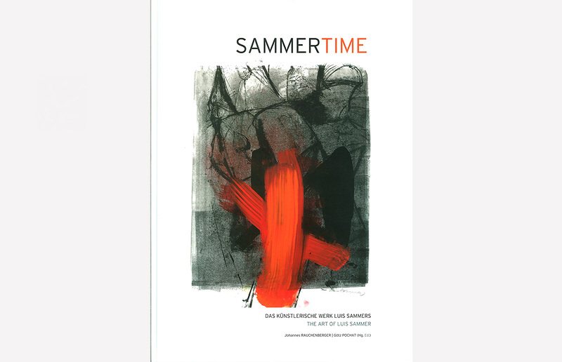 SAMMERTIME. Das künstlerische Werk Luis Sammers. Hg. von Johannes Rauchenberger und Götz Pochat Verlag Bibliothek der Provinz, Weitra 2006
